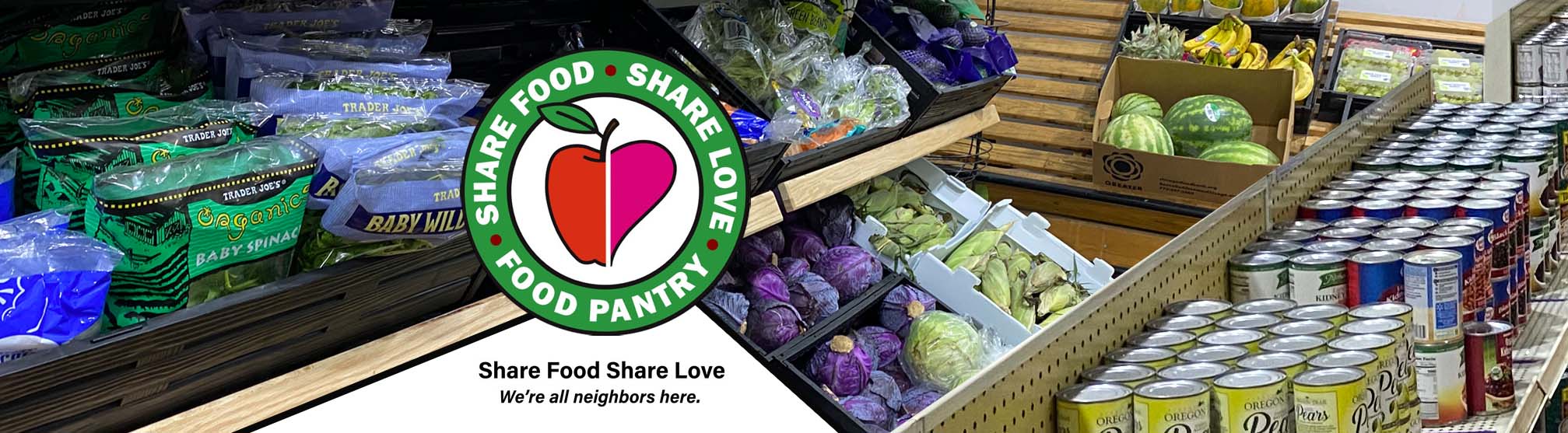 Share food share love food pantry - We're all neighbors here.